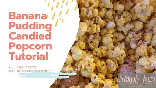 Banana Pudding Candied Popcorn Tutorial *Air Fryer Method *