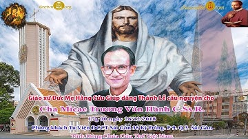 CSsR VN: Gx Đức Mẹ Hằng Cứu dâng Thánh lễ Cầu nguyện cho Cha Micae Trương Văn Hành CSsR lúc 17g