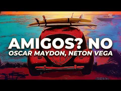Oscar Maydon x Neton Vega - Amigos? No. (Letra/Lyrics)