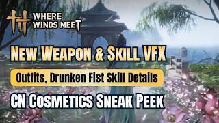New CN VFX & Outfits Showcase + Drunken Fist Skills & Skill Descriptions | Where Winds Meet