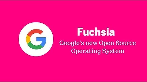 Google is developing new Fuchsia Operating system to compete with Apple iOS and Android