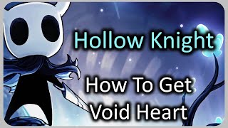 How To Get the Void Heart Charm - Hollow Knight