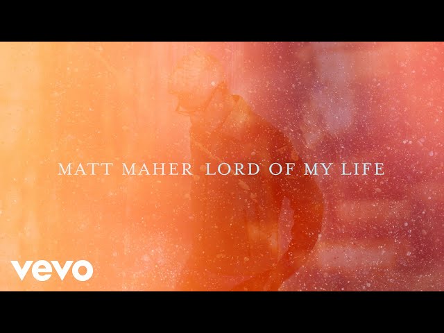 Matt Maher - Lord of My Life (Official Lyric Video) class=