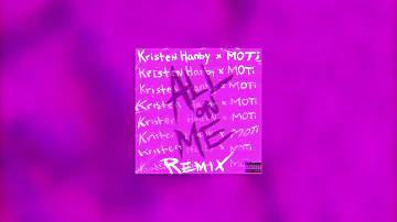 Kristen Hanby - All On Me (MOTi Remix)