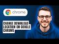 How to Change Download Location on Google Chrome [2026 Guide]