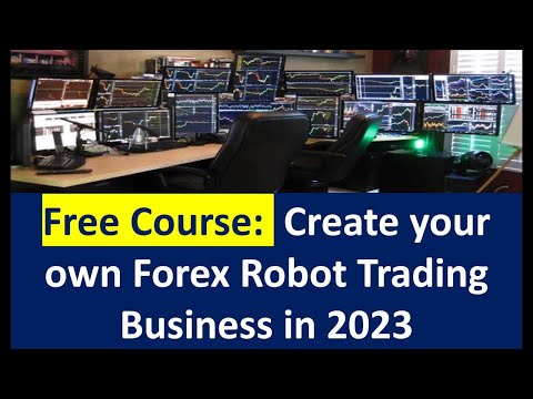 Free Course: Start your Own Forex Trading Robot Trading Business in the next 2 months. Start Today!