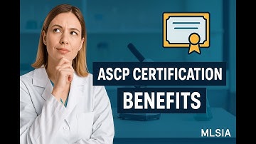ASCP Certification Benefits – Why It Matters for Your Career