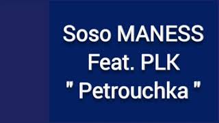 Soso Maness ft PLK - Petrouchka (lyrics paroles)