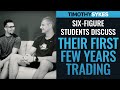 Six-Figure Students Discuss Their First Few Years Trading