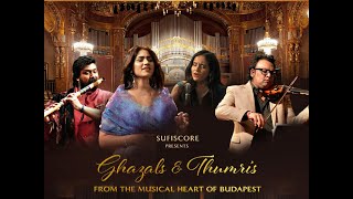 Ghazals & Thumris From Budapest | Deepak Pandit | Pratibha Singh Baghel | Paras Nath | Kavya Limaye