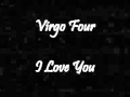 Video thumbnail for Virgo Four - I Love You