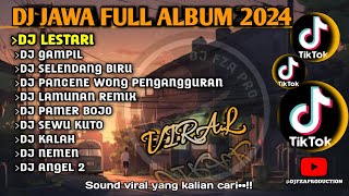 DJ JAWA FULL ALBUM 2024 | DJ SELENDANG BIRU | KALAH | LAMUNAN REMIX | DJ LESTARI