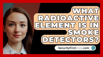 What Radioactive Element Is in Smoke Detectors? - SecurityFirstCorp.com