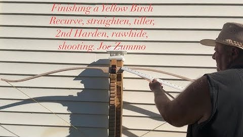 Finishing a Yellow Birch  Recurve, straighten, tiller, 2nd Harden, rawhide, tips shooting. Joe Zummo