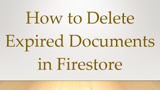 Famous How to Delete Expired Documents in Firestore Net Worth