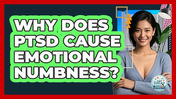 Why Does PTSD Cause Emotional Numbness? - CBT Toolkit