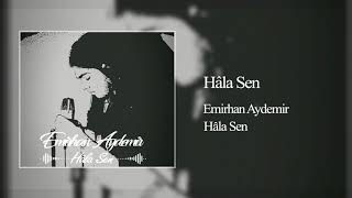Emirhan Aydemir - Hala Sen