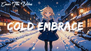 A Day in the Life of Cold Embrace | Lo-Fi Music