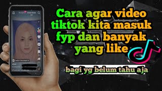 cara agar video tiktok kita masuk fyp dan banyak yang like