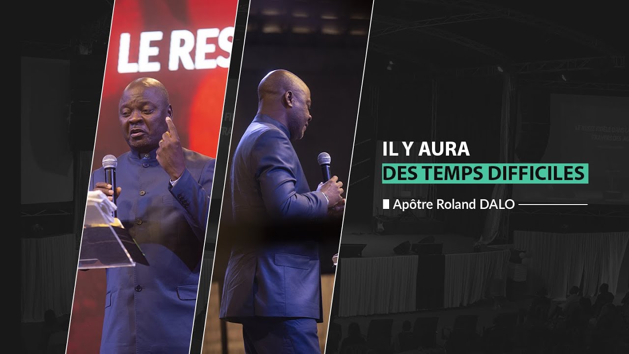 Il y aura des temps difficiles | Apôtre Roland DALO  | Phila Cité d'Exaucement