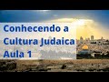 Conhecendo a Cultura Judaica - Aula 1