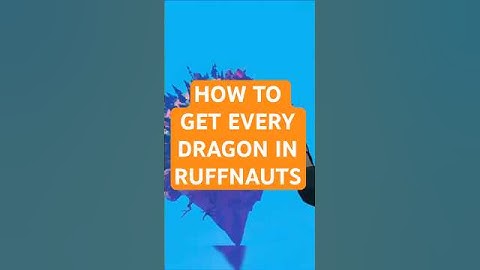 how to get EVERY DRAGON in RUFFNAUTS!