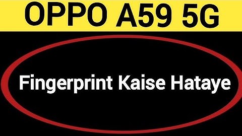 OPPO A59 5G me fingerprint kaise hataye, how to remove fingerprint lock in OPPO A59 5G