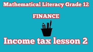 Mathematical Literacy GRADE 12 income tax LESSON  two Term 1