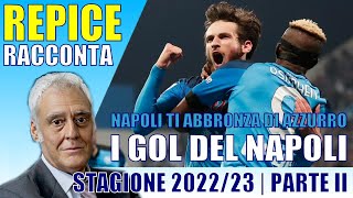 NAPOLI TI ABBRONZA DI AZZURRO | REPICE racconta i gol del Napoli | 2022/2023 - parte II.