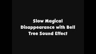 Slow Magical Disappearance with Bell Tree SFX