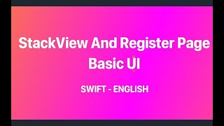 Part 5  - Swift - English - STACKVIEW AND REGISTER PAGE BASIC UI