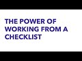 THE POWER OF WORKING FROM A CHECKLIST