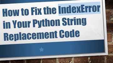 How to Fix the IndexError in Your Python String Replacement Code