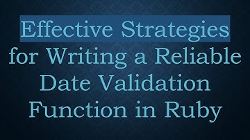 Effective Strategies for Writing a Reliable Date Validation Function in Ruby