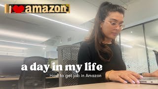 A day in my life at work~What I do in Amazon & how to get job in Amazon?