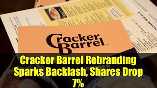Cracker Barrel Rebranding Sparks Backlash, Shares Drop 7%