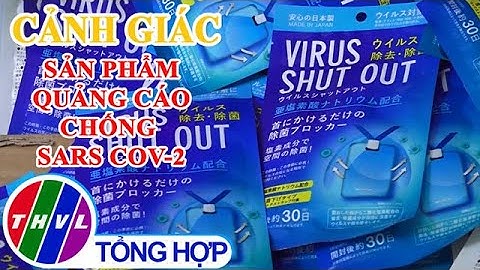 Cảnh giác sản phẩm quảng cáo chống SARS CoV-2