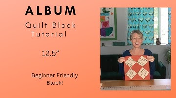Album Quilt Block Tutorial:  12.5 Inches