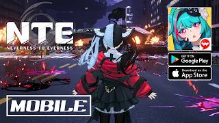 NTE Neverness to Everness - Mobile Gameplay Android iOS