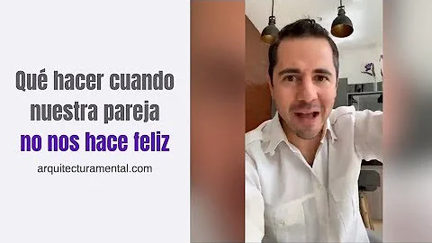 ¿Qué haces cuando tu pareja no te hace feliz?