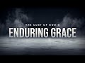 The cost of gods enduring grace