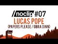 Noclip Podcast #07 - Lucas Pope (Papers Please / Return of the Obra Dinn)