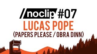 Noclip Podcast #07  Lucas Pope (Papers Please / Return of the Obra Dinn)