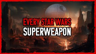 EVERY Super Weapon in Star Wars Explained [Legends + Canon]