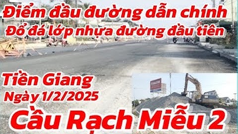 Điểm đầu nút chính đường dẫn vào Cầu Rạch Miễu 2 ngày 1/2/2025 đã đổ lớp nhựa đầu tiên giờ ra sao