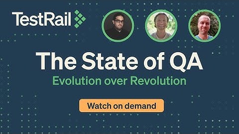 The State of QA: Evolution over Revolution