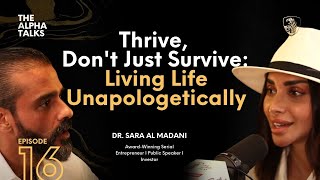 Thrive, Don't Just Survive: Living Life Unapologetically with Dr. Sara Al Madani (4K)