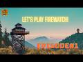 Firewatch EP1 — First Day in the Shoshone