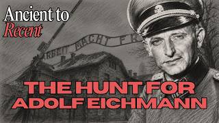 The Hunt for Adolf Eichmann | Part 1 | The Hunt Begins | Ancient to Recent | Episode 52