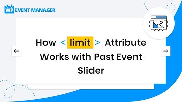 How Limit Attribute Works With Past Event Slider | WordPress Event Slider